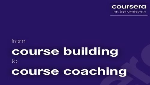 【Coursera online workshop】From course building to course coaching